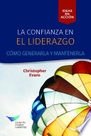 La confianza en el liderazgo como genérala y mantenerla / Christopher Evans.