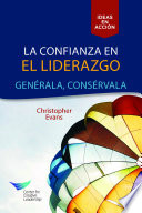 La confianza en el liderazgo genérala, consérvala / Christopher Evans.