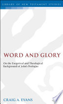 Word and glory : on the exegetical and theological background of John's prologue /