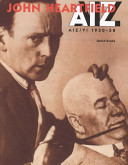 John Heartfield, AIZ : Arbeiter-Illustriete Zeitung, Volks Illustrierte, 1930-1938 /