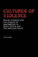 Cultures of violence lynching and racial killing in South Africa and the American South / Ivan Evans.