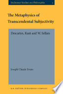 The metaphysics of transcendental subjectivity : Descartes, Kant, and W. Sellars /