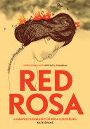 Red Rosa : a graphic biography of Rosa Luxemburg /