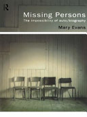 Missing persons : the impossibility of auto/biography / Mary Evans.