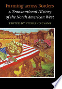 Farming across borders : a transnational history of the North American West /