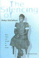 The silencing of Ruby McCollum : race, class, and gender in the South / Tammy Evans ; foreword by Jacqueline Jones Royster ; afterword by Lynn Worsham.