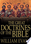 The great doctrines of the Bible /