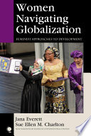 Women navigating globalization : feminist approaches to development / Jana Everett and Sue Ellen M. Charlton.