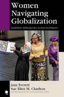 Women navigating globalization : feminist approaches to development / Jana Everett and Sue Ellen M. Charlton.