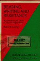 Reading, writing, and resistance : adolescence and labor in a junior high school / Robert B. Everhart.