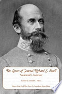 The letters of General Richard S. Ewell : Stonewall's successor / edited by Donald C. Pfanz.
