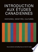 Introduction aux études canadiennes : Histoires, identités, cultures.