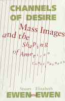 Channels of desire : mass images and the shaping of American consciousness /