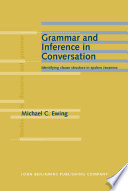 Grammar and inference in conversation : identifying clause structure in spoken Javanese / Michael C. Ewing.