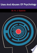 Uses and abuses of psychology / by H. J. Eysenck.