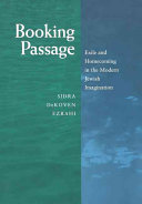 Booking passage : exile and homecoming in the modern Jewish imagination /