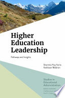 HIGHER EDUCATION LEADERSHIP : pathways and insights.