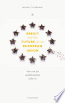 Brexit and the future of the European Union : the case for constitutional reforms / Federico Fabbrini.