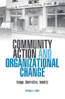 Community action and organizational change : image, narrative, identity / Brenton D. Faber.