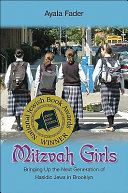 Mitzvah girls : bringing up the next generation of Hasidic Jews in Brooklyn /