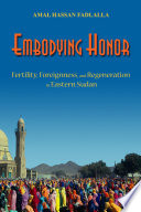 Embodying honor : fertility, foreignness, and regeneration in eastern Sudan / Amal Hassan Fadlalla.
