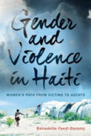 Gender and violence in Haiti : women's path from victims to agents / Benedetta Faedi Duramy.