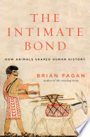 The intimate bond : how animals shaped human history /