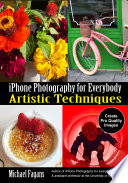 IPHONE PHOTOGRAPHY FOR EVERYBODY : ARTISTIC TECHNIQUES