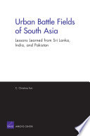 Urban battle fields of South Asia : lessons learned from Sri Lanka, India, and Pakistan /