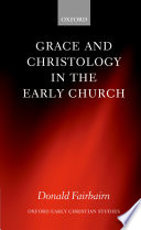 Grace and Christology in the early church /