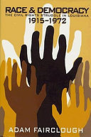 Race & democracy : the civil rights struggle in Louisiana, 1915-1972 / Adam Fairclough.