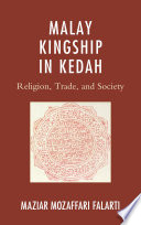 Malay kingship in Kedah : religion, trade, and society /