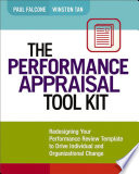 The performance appraisal tool kit : redesigning your performance review template to drive individual and organizational change / Paul Falcone and Winston Tan.