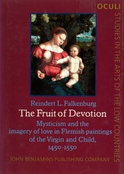 The fruit of devotion : mysticism and the imagery of love in Flemish paintings of the Virgin and Child, 1450-1550 /