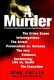 A murder : from the chalk outline to the execution chamber /