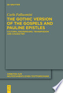 The gothic version of the Gospels and Pauline Epistles : cultural background, transmission and character /