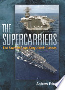 The supercarriers : the Forrestal and Kitty Hawk classes /