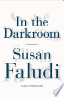 In the darkroom / Susan Faludi.