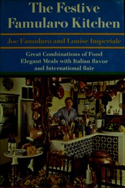 The festive Famularo kitchen : great combinations of food : elegant meals with Italian flavor and international flair / Joe Famularo & Louise Imperiale.
