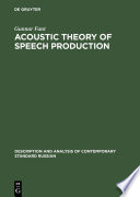 Acoustic theory of speech production : with calculations based on X-ray studies of Russian articulations / Gunnar Fant.