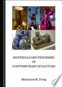 Materials and processes of contemporary sculpture / Mahmoud M. Farag.