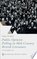 Public opinion polling in mid-century British literature : the psychographic turn /