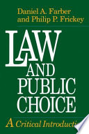 Law and public choice a critical introduction / Daniel A. Farber and Philip P. Frickey.