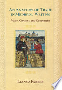 An anatomy of trade in medieval writing : value, consent, and community /