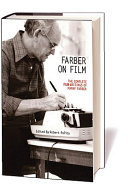 Farber on film : the complete film writings of Manny Farber / edited by Robert Polito.