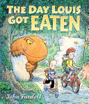 The day Louis got eaten / John Fardell.