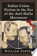 Italian crime fiction in the era of the anti-mafia movement / William Farina.