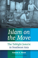Islam on the move : the Tablighi Jama'at in Southeast Asia /