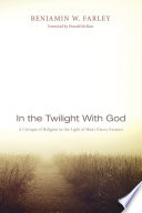 In the twilight with God : a critique of religion in the light of man's glassy essence /