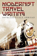 Modernist travel writing : intellectuals abroad / David G. Farley.